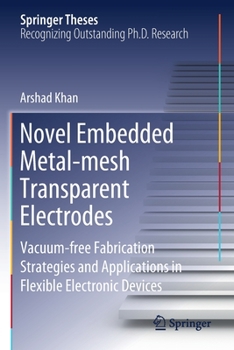 Paperback Novel Embedded Metal-Mesh Transparent Electrodes: Vacuum-Free Fabrication Strategies and Applications in Flexible Electronic Devices Book