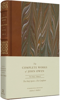 The Holy Spirit: The Comforter - Book #8 of the Complete Works of John Owen