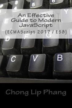 Paperback An Effective Guide to Modern JavaScript: (ECMAScript 2017 / ES8) Book