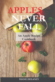 Paperback Apples Never Fall: An Apple Recipe Cookbook Book