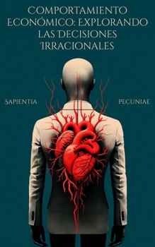 Paperback Comportamiento Económico: Explorando las Decisiones Irracionales [Spanish] Book