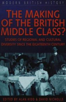 Paperback The Making of the British Middle Class? Studies of Regional and Cultural Diversity Since the Eighteenth Century Book