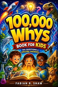 Paperback 100,000 Whys Book for Kids: An engaging children's encyclopedia of big questions and amazing answers to explain how things work, encourage science lea Book