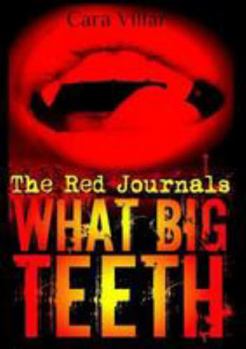 Paperback What Big Teeth - The Red Journals Book