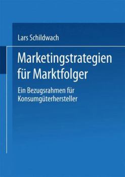 Paperback Marketingstrategien Für Marktfolger: Ein Bezugsrahmen Für Konsumgüterhersteller [German] Book