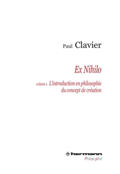 Hardcover Ex Nihilo, Volume 1: L'Introduction En Philosophie Du Concept de Creation [French] Book