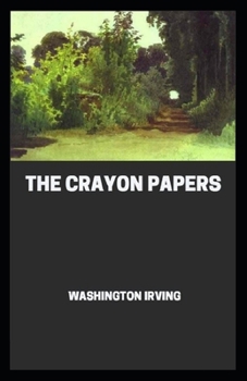 Paperback The Crayon Papers: Washington Irving (Short Stories, Classics Literature) [Annotated] Book