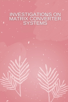 Paperback Investigations on Matrix Converter Systems Book