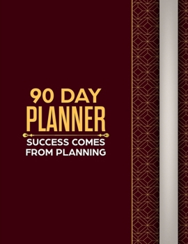 Paperback 90 Day Planner 8.5x11: Success Comes From Planning: Plan Your Work For Today and Every Day, Then Work Your Plan Book