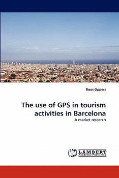 Paperback The Use of GPS in Tourism Activities in Barcelona Book