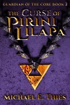 The Curse of Pirini Lilapa - Book #2 of the Guardian of the Core