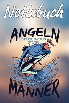 Notizbuch: Angeln | ohne Rand | gepunktet | ca DIN A5 | für Ziele, To Do Listen, Ideen, Notizen (German Edition)