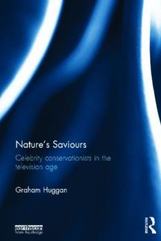 Hardcover Nature's Saviours: Celebrity Conservationists in the Television Age Book