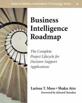Paperback Business Intelligence Roadmap: The Complete Project Lifecycle for Decision-Support Applications [With CDROM] Book