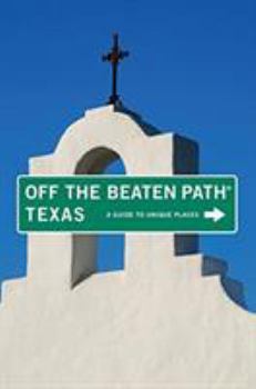 Texas Off the Beaten Path: A Guide to Unique Places - Book  of the Off the Beaten Path