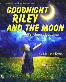 Paperback Goodnight Riley and the Moon, It's Almost Bedtime: Personalized Children's Books, Personalized Gifts, and Bedtime Stories Book