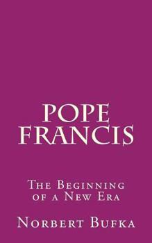 Paperback Pope Francis: The Beginning of a New Era Book