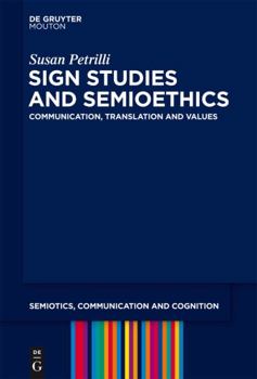 Hardcover Sign Studies and Semioethics: Communication, Translation and Values Book