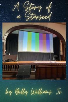 Paperback A Story of a Starseed: A Story of a Starseed (Part I) Book