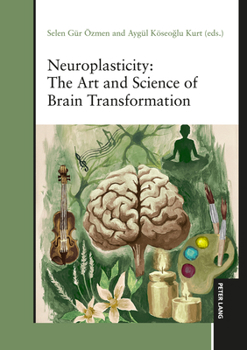 Hardcover Neuroplasticity: The Art and Science of Brain Transformation Book
