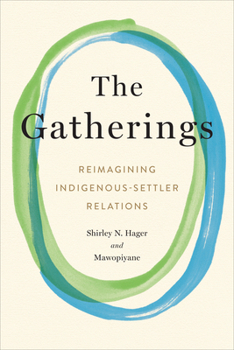 Hardcover The Gatherings: Reimagining Indigenous-Settler Relations Book