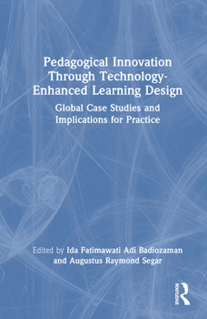 Hardcover Pedagogical Innovation Through Technology-Enhanced Learning Design: Global Case Studies and Implications for Practice Book