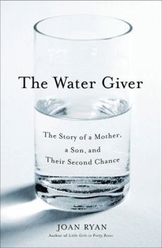 Hardcover The Water Giver: The Story of a Mother, a Son, and Their Second Chance Book