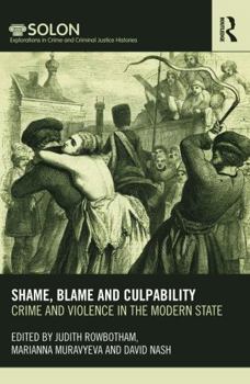 Paperback Shame, Blame, and Culpability: Crime and Violence in the Modern State Book