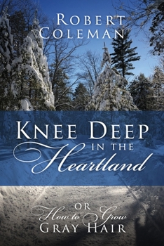 Paperback Knee Deep in the Heartland: Or How to Grow Gray Hair Book