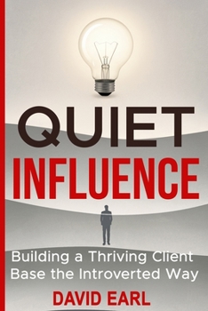 Paperback Quiet Influence: Building a Thriving Client Base the Introverted Way Book
