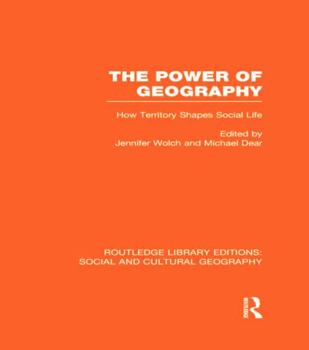 The Power of Geography: How Territory Shapes Social Life - Book  of the Routledge Library Editions: Social and Cultural Geography