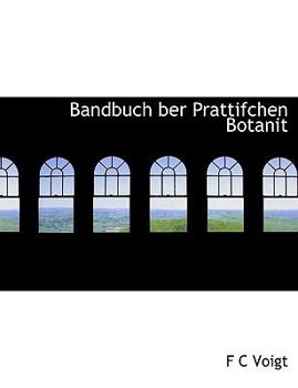Hardcover Bandbuch Ber Prattifchen Botanit Book