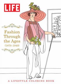 Paperback Life Fashion Through the Ages (1870-1940): A Lifestyle Coloring Book