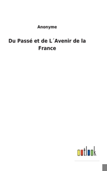 Hardcover Du Passé et de L´Avenir de la France [French] Book