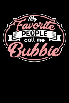 Paperback My Favorite People Call Me Bubbie: A Journal, Notepad, or Diary to write down your thoughts. - 120 Page - 6x9 - College Ruled Journal - Writing Book, Book