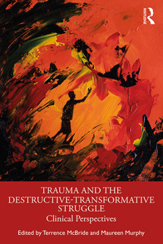 Paperback Trauma and the Destructive-Transformative Struggle: Clinical Perspectives Book