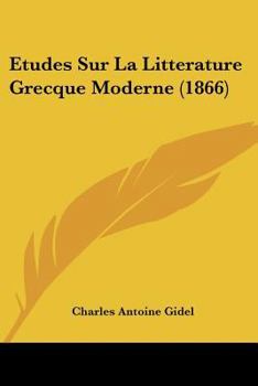 Paperback Etudes Sur La Litterature Grecque Moderne (1866) [French] Book