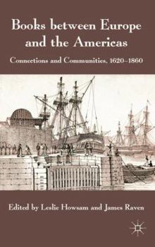 Hardcover Books Between Europe and the Americas: Connections and Communities, 1620-1860 Book