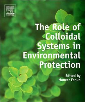 Hardcover The Role of Colloidal Systems in Environmental Protection Book