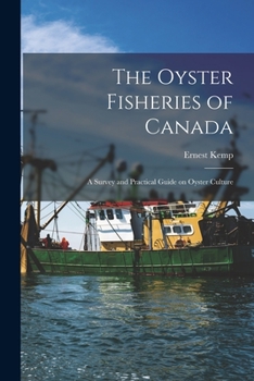 Paperback The Oyster Fisheries of Canada [microform]: a Survey and Practical Guide on Oyster Culture Book