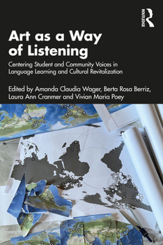 Paperback Art as a Way of Listening: Centering Student and Community Voices in Language Learning and Cultural Revitalization Book