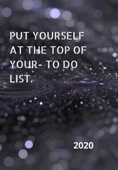 Paperback Put Yourself at the Top of Your To-Do List: 2020 Diary, plan your life and reach your goals ladies Book