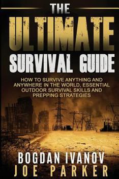 Paperback Survival: The Ultimate Survival Guide - How to Survive Anything and Anywhere in the World, Essential Outdoor Survival Skills and Book