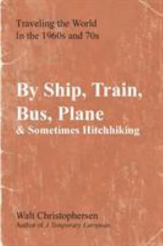 Paperback By Ship, Train, Bus, Plane & Sometimes Hitchhiking Book