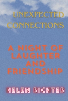 Paperback Unexpected Connections: A Night of Laughter and Friendship Book