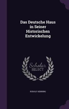 Hardcover Das Deutsche Haus in Seiner Historischen Entwickelung Book