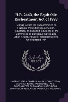 H.R. 2443, the Equitable Escheatment Act of 1993: Hearing Before the Subcommittee on Financial Institutions Supervision, Regulation, and Deposit Insurance of the Committee on Banking, Finance, and Urb