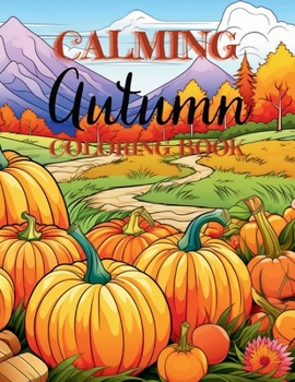 Paperback Calming Autumn Coloring Book: 50 Large Fall Season Coloring Pages for Children, Adults and Seniors Book