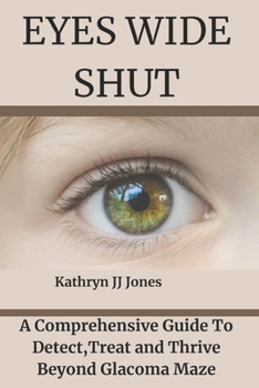 Paperback Eyes Wide Shut: A Comprehensive Guide To Detect Treat and Thrive Beyond Glacoma Maze Book