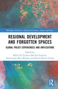 Hardcover Regional Development and Forgotten Spaces: Global Policy Experiences and Implications Book
